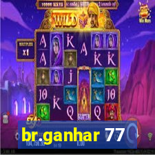 br.ganhar 77